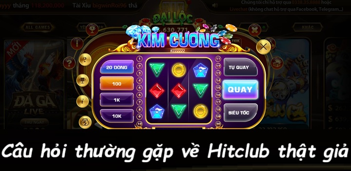 Câu hỏi thường gặp khi phân biệt Hitclub thật giả